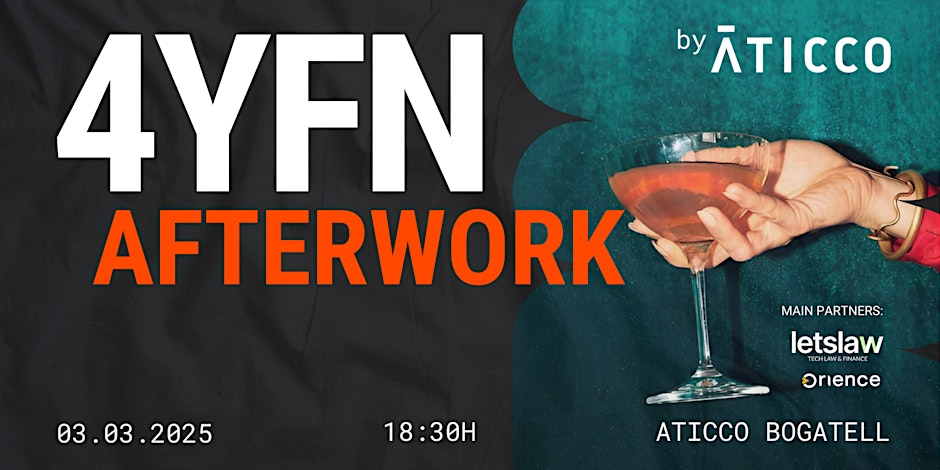 Banner for 4YFN Afterwork by Aticco on March 3, 2025, at 18:30h, hosted at Aticco Bogatell with Letslaw and Orience as partners.